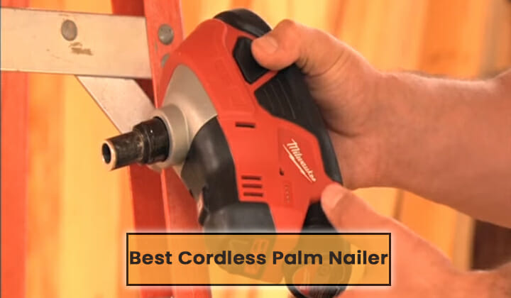 Best Cordless Palm Nailer