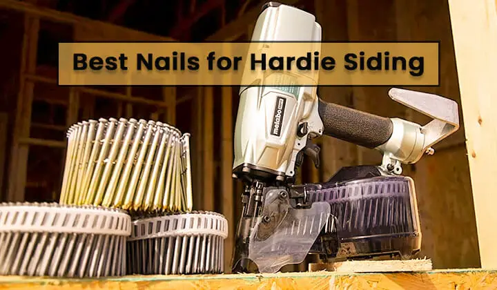 Best Nails for Hardie Siding