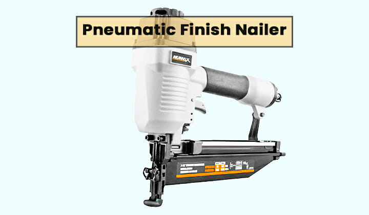 Best Pneumatic Finish Nailer