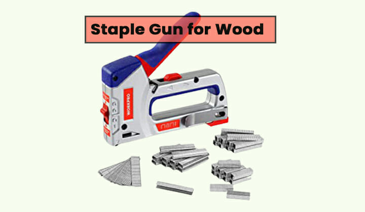 Best Staple Gun for Wood