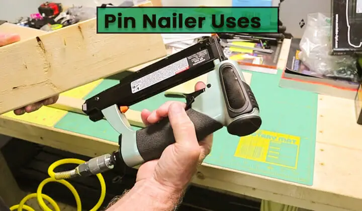 Pin Nailer Uses – When To Use A Pin Nailer