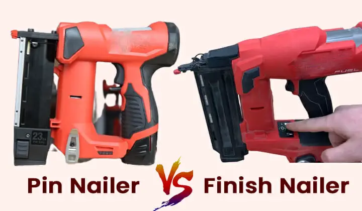 Pin Nailer vs Finish Nailer