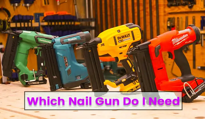 Which Nail Gun Do I Need