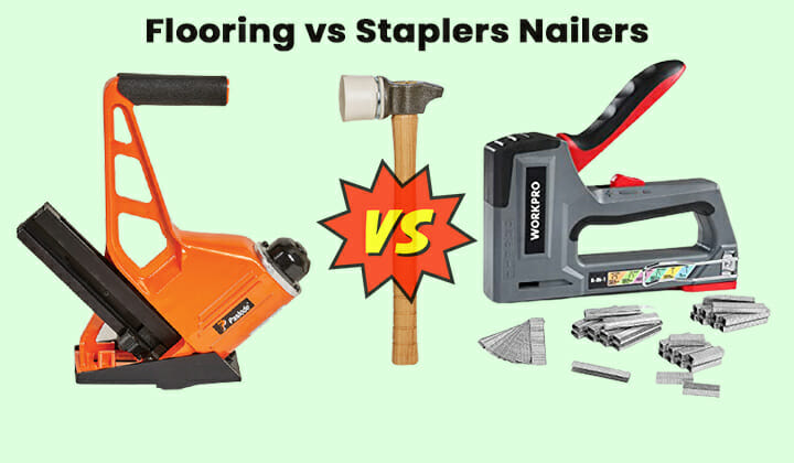 Flooring Nailers vs Staplers